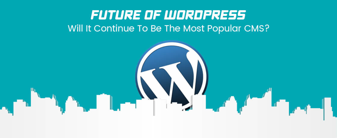 future of wordpress the most popular cms
