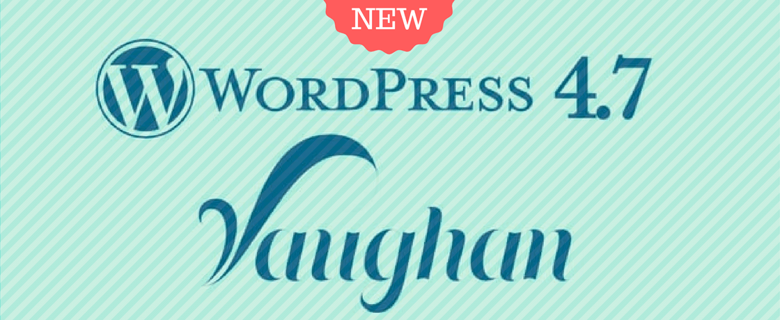 What's new features on WordPress 4.7