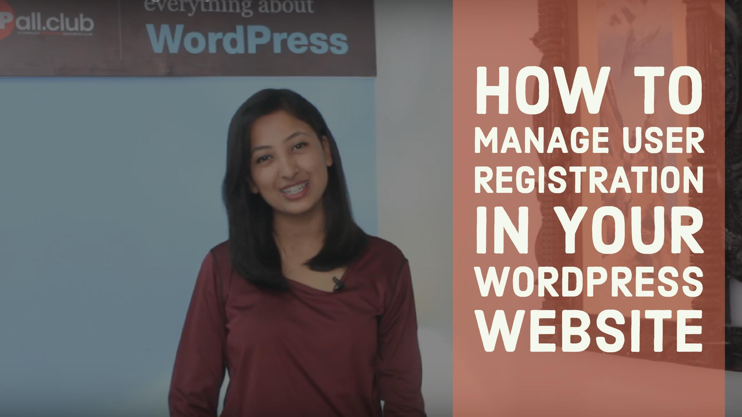 How to manage user registration in your WordPress Website