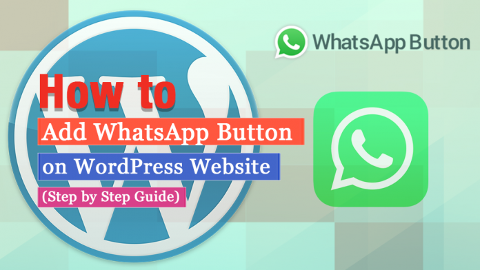 How to Add WhatsApp Button on WordPress Website? (Step by Step Guide)