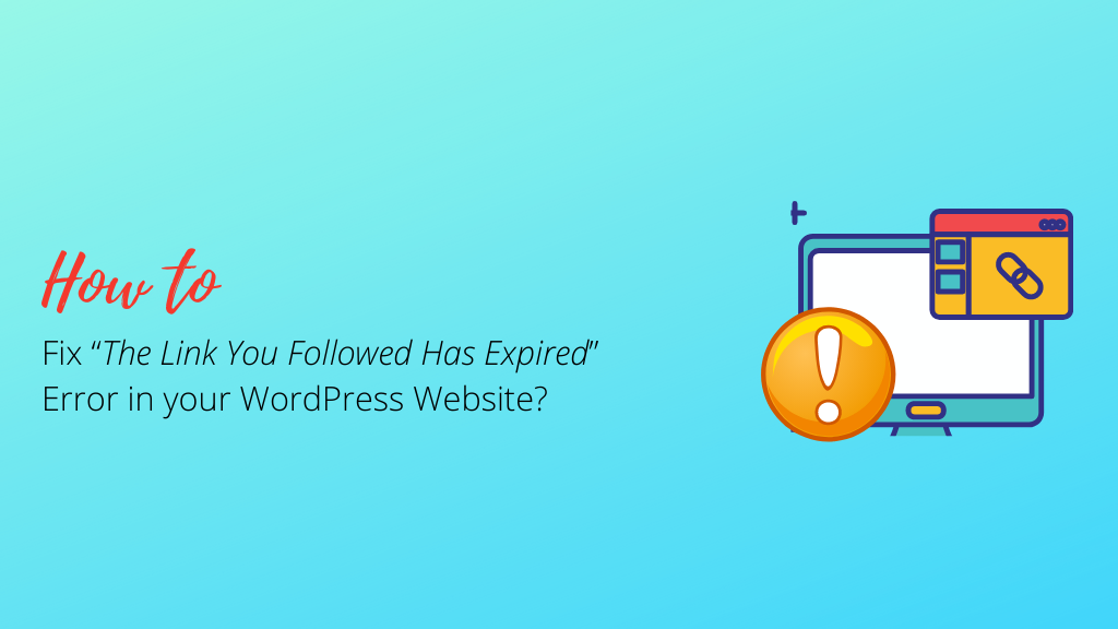 How to Fix The Link You Followed Has Expired Error in WordPress Website