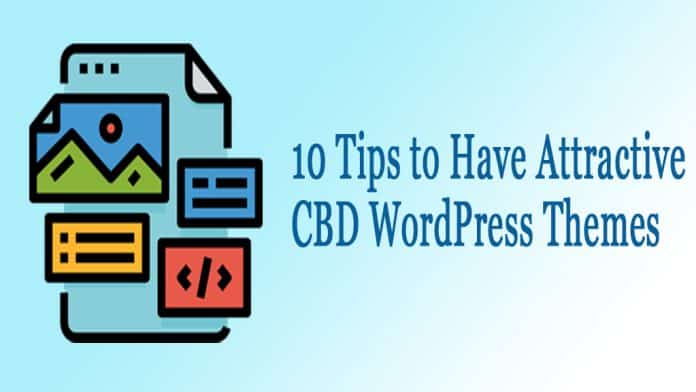 10 Tips to Have Attractive CBD WordPress Themes